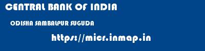 CENTRAL BANK OF INDIA  ODISHA SAMBALPUR SUGUDA   micr code
